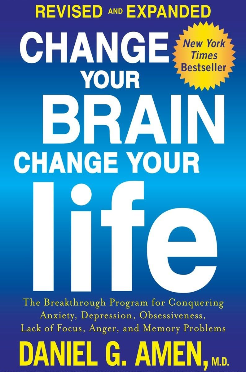 Change Your Brain, Change Your Life The Breakthrough Program for Conquering Anxiety Depression Obsessiveness Lack of Focus Angerand Memory Problems Paperback 2015 by Daniel Amen